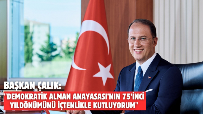 BAŞKAN ÇALIK: ''Demokratik Alman Anayasası’nın 75’inci yıldönümünü içtenlikle kutluyorum''