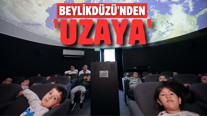 BEYLİKDÜZÜ'NDEN 'UZAYA'
