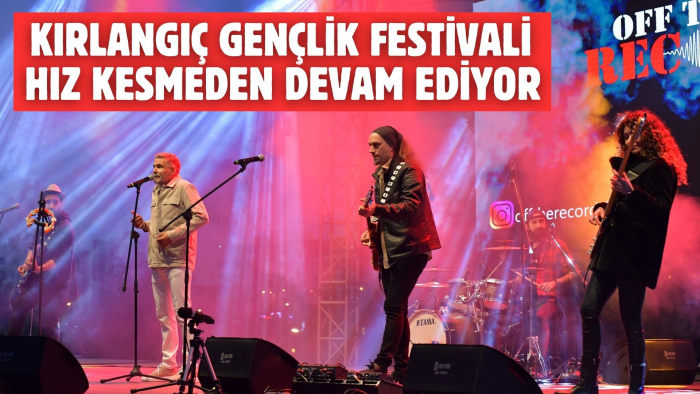KIRLANGIÇ GENÇLİK FESTİVALİ HIZ KESMEDEN DEVAM EDİYOR