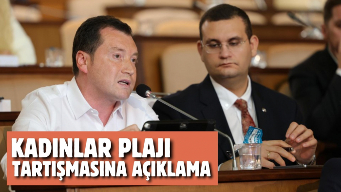 KADINLAR PLAJI TARTIŞMASINA AÇIKLAMA