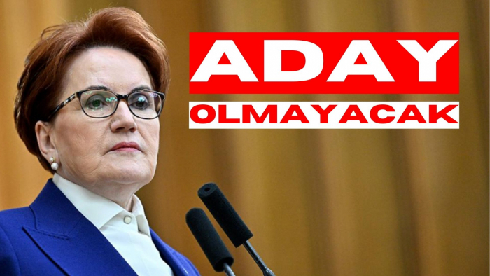 MERAL AKŞENER ADAY OLMAYACAK