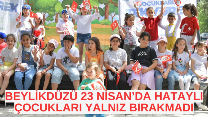 BEYLİKDÜZÜ BELEDİYESİ 23 NİSAN’DA HATAY’DA