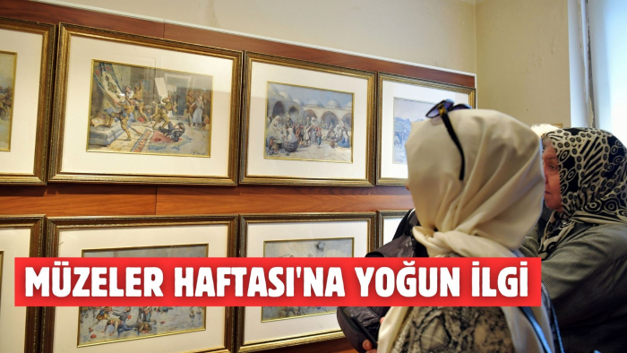 MÜZELER HAFTASI'NA YOĞUN İLGİ
