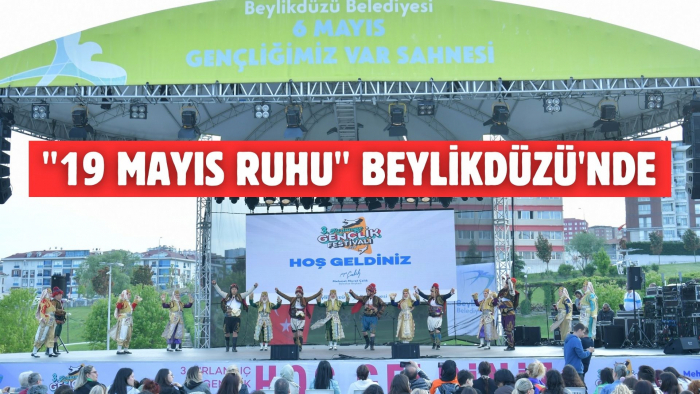 ''19 MAYIS RUHU'' BEYLİKDÜZÜ'NDE