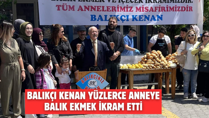 BALIKÇI KENAN YÜZLERCE ANNEYE BALIK EKMEK İKRAM ETTİ