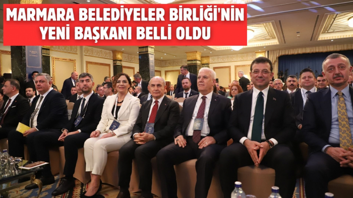 Marmara Belediyeler Birliği'nin Yeni Başkanı Belli Oldu